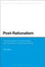 Post-Rationalism: Psychoanalysis, Epistemology, and Marxism in Post-War France by Tom Eyers