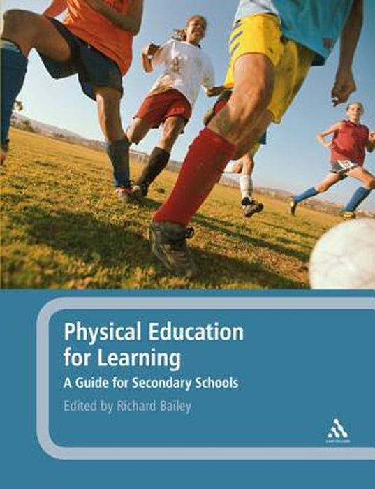 Physical Education for Learning: A Guide for Secondary Schools by Richard Bailey