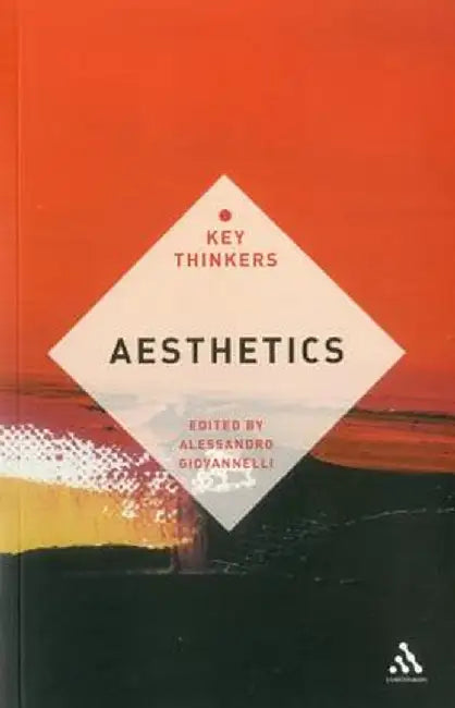 Aesthetics: The Key Thinkers by Alessandro Giovannelli