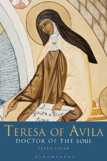 Teresa of Avila: Doctor of the Soul by Peter Tyler