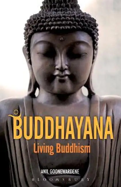 Buddhayana: Living Buddhism by Anil Goonewardene