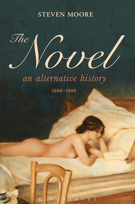 Novel: An Alternative History, 1600-1800 by Moore Steven