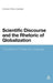 Scientific Discourse and the Rhetoric of Globalization: The Impact of Culture and Language by Carmen Perez-Llantada