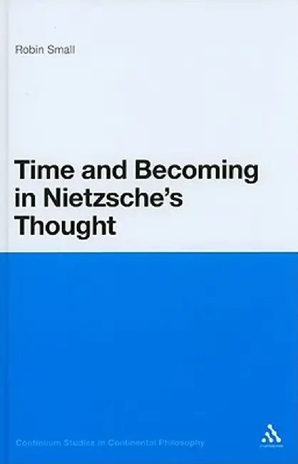 Time and Becoming in Nietzsche's Thought by Robin Small