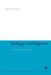 Heidegger and Happiness: Dwelling on Fitting and Being by Matthew King