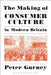 The Making of Consumer Culture in Modern Britain by Peter Gurney