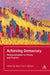 Achieving Democracy: Democratization in Theory and Practice by Mary Fran T. Malone