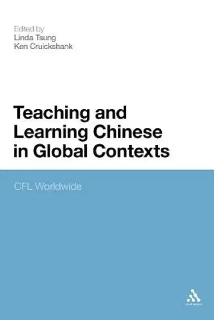 Teaching and Learning Chinese in Global Contexts: Cfl Worldwide by Linda Tsung