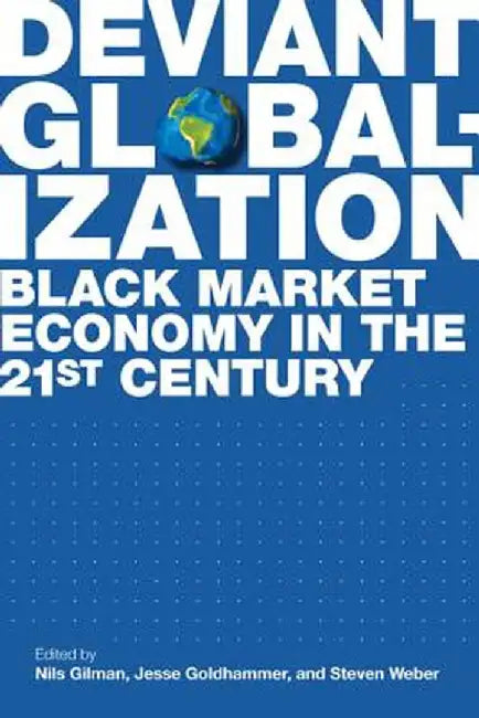 Deviant Globalization by Nils Gilman