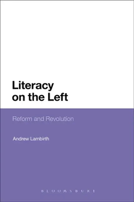 Literacy on the Left: Reform and Revolution by Andrew Lambirth