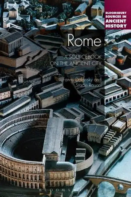 Rome: A Sourcebook on the Ancient City by Fanny Dolansky