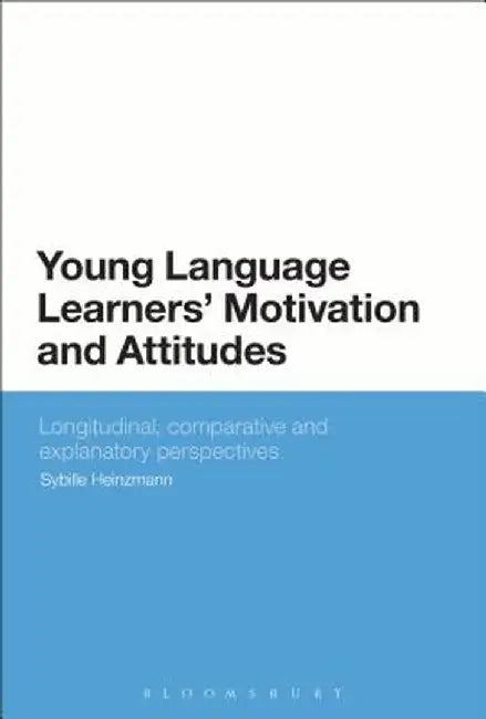 Young Language Learners' Motivation and Attitudes by Sybille Heinzmann