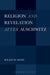 Religion and Revelation After Auschwitz by Balazs M. Mezei