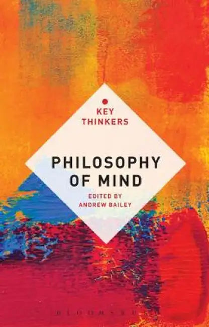 Philosophy of Mind: The Key Thinkers by Andrew Bailey