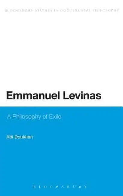 Emmanuel Levinas: A Philosophy of Exile by Abi Doukhan