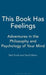 This Book Has Feelings: Adventures in the Philosophy and Psychology of Your Mind by Neil Scott