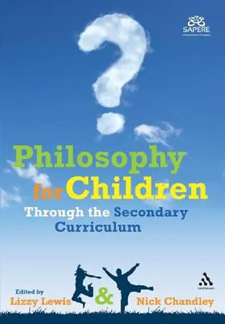 Philosophy for Children Through the Secondary Curriculum by Lizzy Lewis