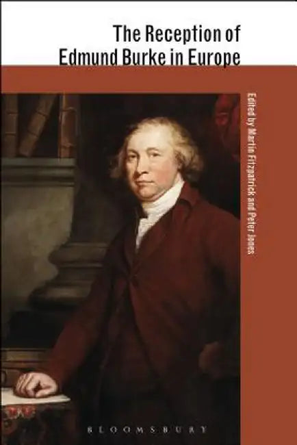 The Reception of Edmund Burke in Europe by Martin Fitzpatrick