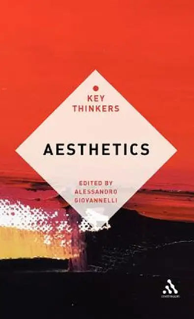Aesthetics: The Key Thinkers by Alessandro Giovannelli