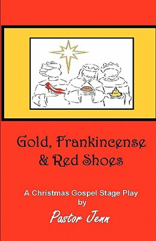 Gold, Frankincense and Red Shoes: Adapted from the song "The Christmas Shoes" by NewSong by Pastor Jenn