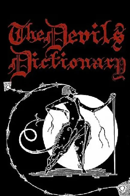 The Devil's Dictionary: Cool Collector's Edition Printed In Modern Gothic Calligraphy Fonts by Ambrose Bierce