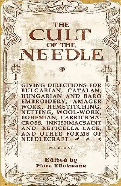 The Cult Of The Needle - 1915 Reprint by Flora Klickmann