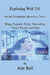 Exploring Web 2.0: : Second Generation Interactive Tools - Blogs, Podcasts, Wikis, Networking, Virtual Words, And More by Ann Bell
