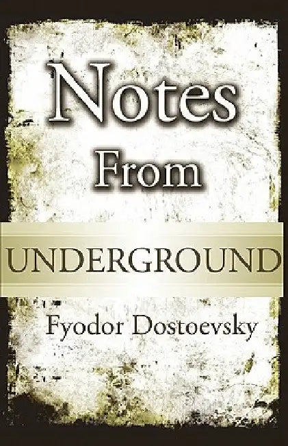Notes From Underground by Fyodor Dostoevsky