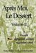 Apres Moi, Le Dessert: A French Eighteenth Century Vegetarian Meal by Jim Chevallier