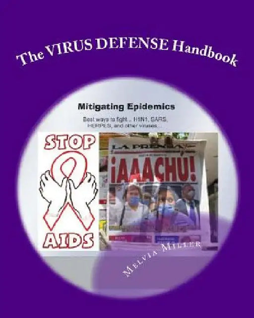 The Virus Defense Handbook: Mitigating Epidemics by Melvia Miller
