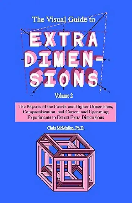 The Visual Guide To Extra Dimensions: The Physics Of The Fourth ...