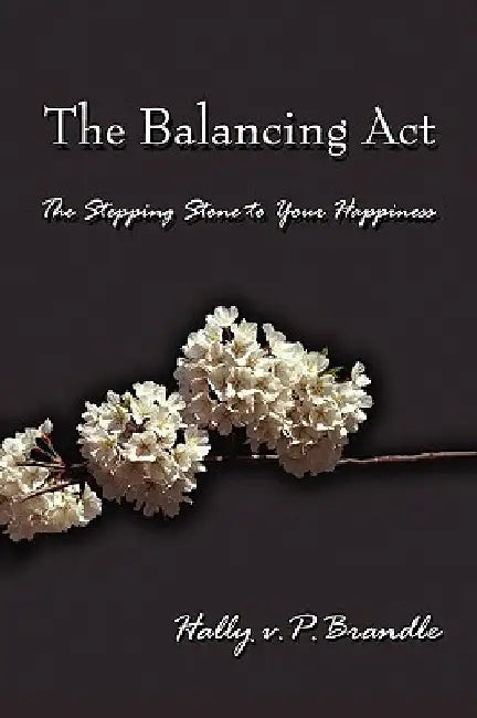 The Balancing ACT by Hally V. P. Brandle