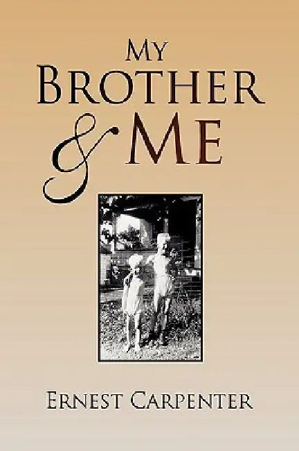 My Brother & Me by Ernest Carpenter