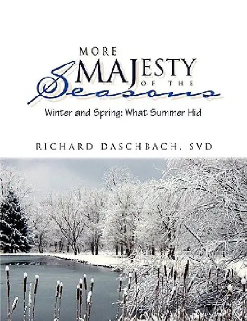 More Majesty of the Seasons by Richard Svd Daschbach