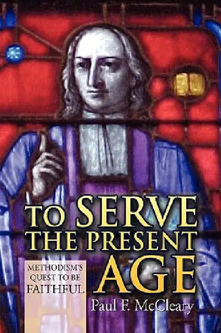To Serve the Present Age by Paul F. McCleary