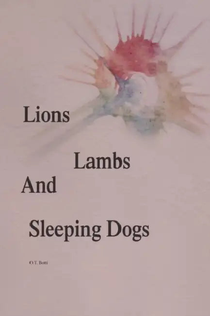 Lions, Lambs, and Sleeping Dogs by O. T. Botti