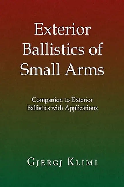 Exterior Ballistics of Small Arms by Gjergj Klimi