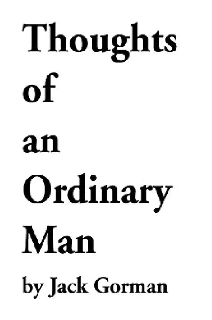 Thoughts of an Ordinary Man by Jack Gorman