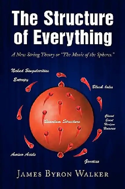 The Structure of Everything by James Byron Walker