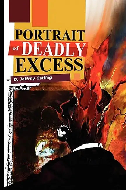 Portrait of Deadly Excess by D. Jeffrey Ostling