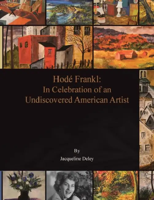 In Celebration of an Undiscovered American Artist, Hodé Frankl by Jacqueline Deley