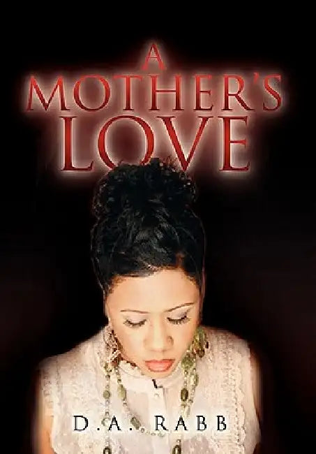 A Mother's Love by D. a. Rabb
