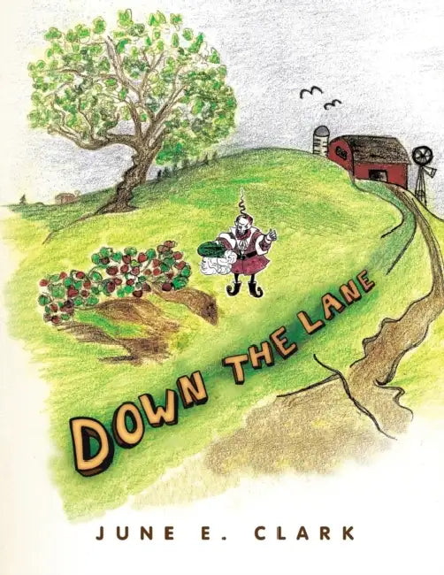 Down the Lane by June E. Clark