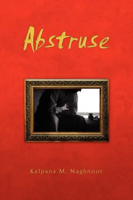 Abstruse by Kalpana M. Naghnoor