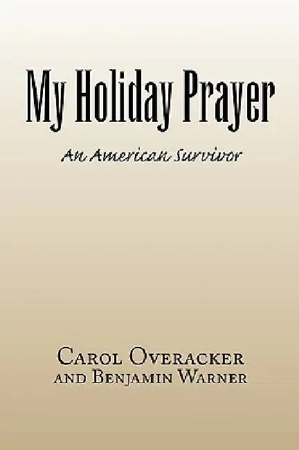 My Holiday Prayer by Carol Overacker and Benjamin Warner