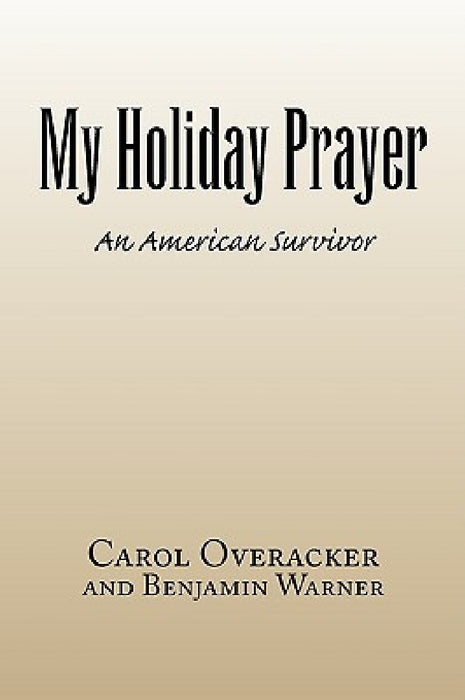 My Holiday Prayer by Carol Overacker and Benjamin Warner