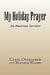 My Holiday Prayer by Carol Overacker and Benjamin Warner