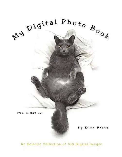 My Digital Photo Book by Dick Pratt