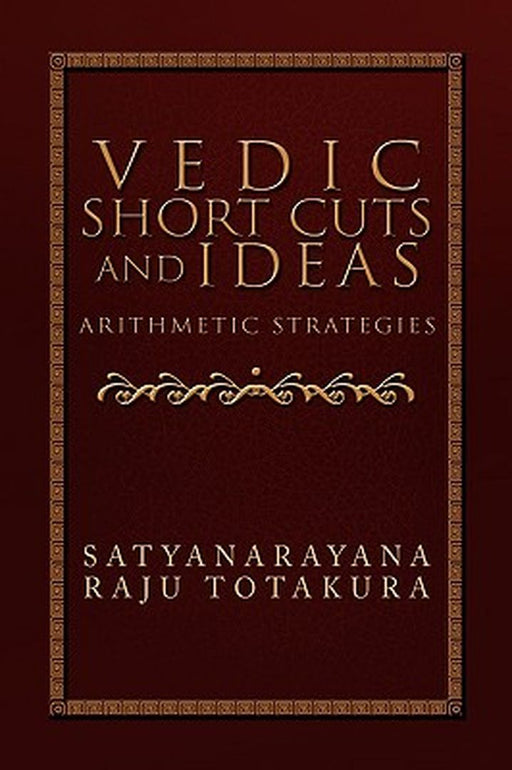 Vedic Short Cuts and Ideas by Totakura, Satyanarayana Raju
