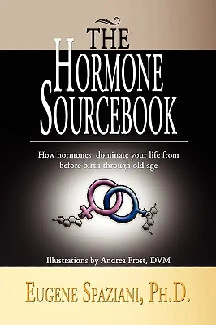The Hormone Sourcebook by Eugene Ph. D. Spaziani